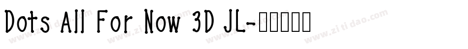 Dots All For Now 3D JL字体转换